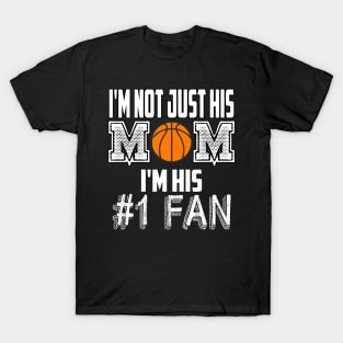 I'm not just his mom number 1 fan basketball T-Shirt